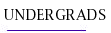 UNDERGRADS