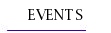 EVENTS