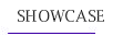 SHOWCASE